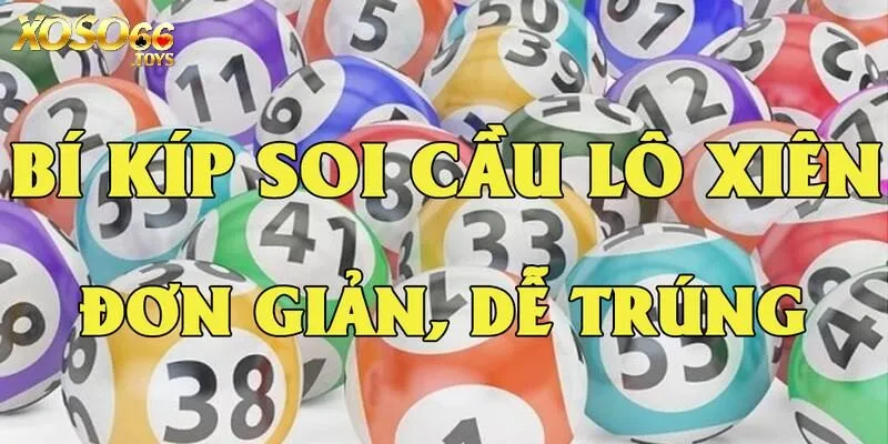 Lô Xiên Xoso66 - Quy Tắc Chơi Các Hình Thức Phổ Biến 4 Tổng hợp bí kíp soi cầu lô xiên chuẩn không cần chỉnh